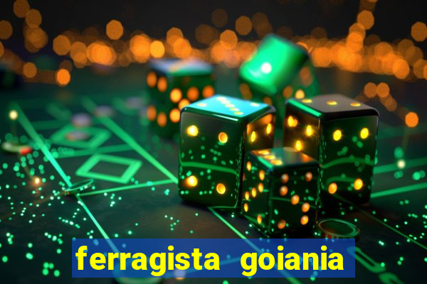 ferragista goiania abertos agora